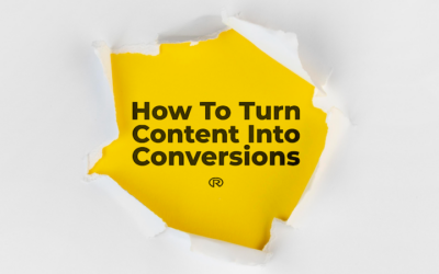 How To Turn Content Into Conversions: Content Marketing Strategies